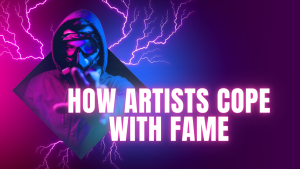 How Artists Cope with Fame